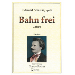         Bahn frei! (Galopp) op. 45 - Eduard Strauß (Strauss) / Arr. Gustav Fischer
    