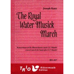         The "Royal Water Musick" March after G.F. Handel - Joseph Kanz
    