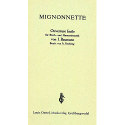         Mignonette - Ouverture facile - Jörg Baumann / Arr. August Reckling
    