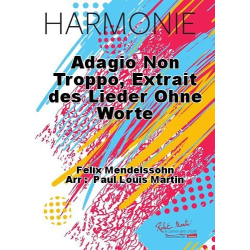         Adagio non Troppo (Extrait des 'Lieder ohne Worte') (Pour Orchestre à Vents) - Felix Mendelssohn-Bartholdy / Arr. P.-L. Martin
    