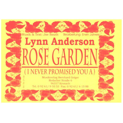         Rose Garden (I never promised you a) (Lynn Anderson) - Joe South / Arr. Erwin Jahreis
    