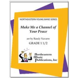         Make me a Channel of your Peace - Traditional / Arr. Randy Navarre
    