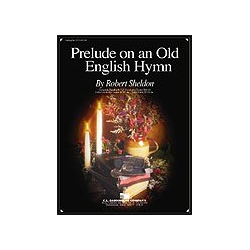         Prelude on an Old English Hymn - Robert Sheldon
    