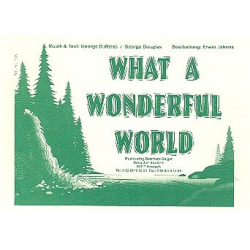         What a wonderful world (L. Armstrong) - Weiss & Douglas / Arr. Erwin Jahreis
    