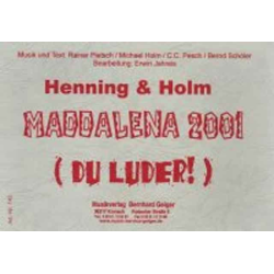         Maddalena 2001 (Du Luder!) - Henning & Holm / Arr. Erwin Jahreis
    