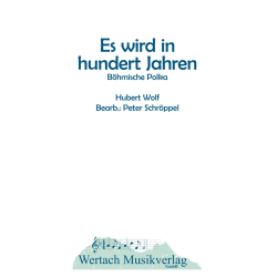         Es wird in hundert Jahren - Hubert Wolf / Arr. Peter Schröppel
    