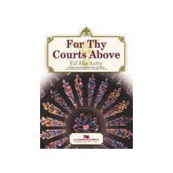         For thy Courts Above - Ed Huckeby
    