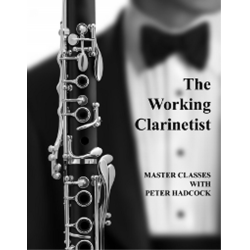         The Working Clarinetist - Master Classes with Peter Hadcock - Peter Hadcock
    