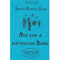        Mir san a Bayrische Band (Spider Murphy Gang) - Günther Sigl / Arr. Erwin Jahreis
    