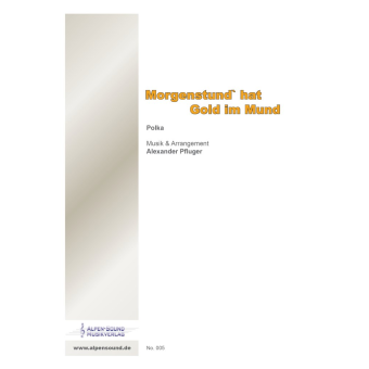 Morgenstund` hat Gold im Mund