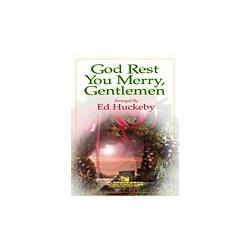         God Rest You Merry, Gentlemen - Traditional / Arr. Ed Huckeby
    