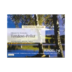         Tondovi Polka (Für Anton) - Miloslav R. Prochazka / Arr. Siegfried Rundel
    