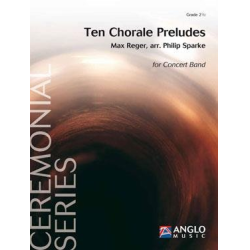         Ten Chorale Preludes - Max Reger / Arr. Philip Sparke
    