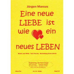         Eine neue Liebe ist wie ein neues Leben (Jürgen Marcus) - Jack White (1940) / Arr. Erwin Jahreis
    
