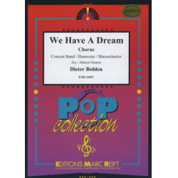         We Have A Dream - Dieter Bohlen / Arr. Marcel Saurer
    