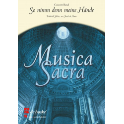         So nimm denn meine Hände - Friedrich Silcher / Arr. Jacob de Haan
    