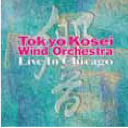         CD 'Live in Chicago' - Tokyo Kosei Wind Orchestra
    