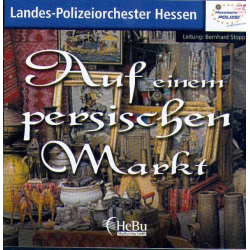         CD 'Auf einem persischen Markt' - Landes - Polizeiorchester Hessen / Arr. Bernhard Stopp
    