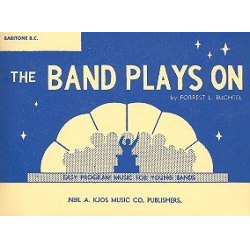         The Band plays on - 25 Bariton in C - Forrest L. Buchtel
    