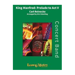         Manfred (Prelude to Act V, "King Manfred") - Carl Reinecke / Arr. Eric Osterling
    