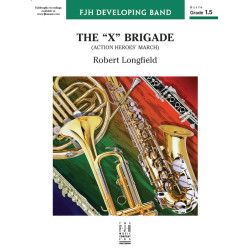         The X Brigade Action Heroes' March (c/b) - Robert Longfield / Arr. Robert Longfield
    
