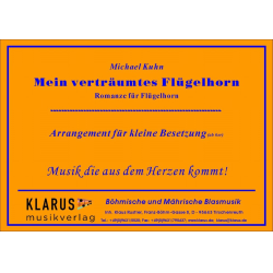         Mein verträumtes Flügelhorn - Romanze für Flügelhorn (kleine Besetzung) - Michael Kuhn
    