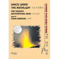         Dance under the Moonlight (for Trumpet & Wind Band) - Wang Hesheng
    
