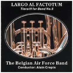         CD 'Tierolff for Band No. 06 - Largo al Factotum' - The Royal Band of the Belgian Air Force
    