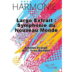         Largo, Extrait de ' La symphonie du nouveau monde' - Antonin Dvorak / Arr. Yves Bouillot
    