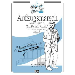         Einzugsmarsch/Aufzugsmarsch zur Operette Eine Nacht in Venedig - Johann Strauß / Strauss (Sohn) / Arr. Stefan Rothschopf
    