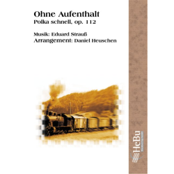         Ohne Aufenthalt (Polka schnell) - Eduard Strauß (Strauss) / Arr. Daniel Heuschen
    