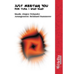         Just Meeting You (for Tuba & Wind Band) - Jörgen Welander / Arr. Reinhard Summerer
    