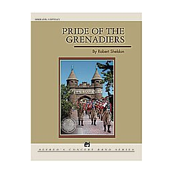         Pride of the Grenadiers (concert band) - Robert Sheldon
    