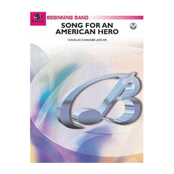         Song for an American Hero (concert band) - Douglas E. Wagner
    