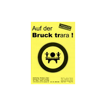 Auf der Bruck trara !