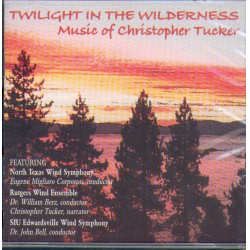         CD "Twilight in the Wilderness" (Music of Christopher Tucker)
    