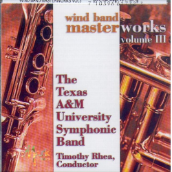         CD "Wind Band Masterworks Vol. 3" (The Texas A&M University Symphonic Band)
    