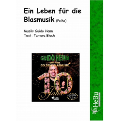         Ein Leben für die Blasmusik (Polka) - Guido Henn / Arr. Tamara Bloch (Text)
    