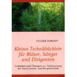         Kleines Technikbüchlein für Bläser, Sänger und Dirigenten - Volker Dubowy
    