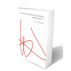         Buch: Der Blasorchester Dirigent, Arbeitsheft 1 - Felix Hauswirth
    