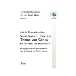         Variationen über ein Thema von Glinka für Solo-Oboe und Blasorchester - Nicolaj / Nicolai / Nikolay Rimskij-Korsakov / Arr. Armin Suppan
    