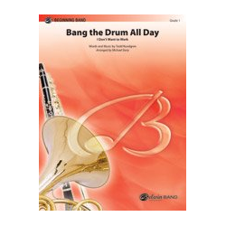         Bang the Drum All Day (concert band) - Todd Rundgren / Arr. Michael Story
    