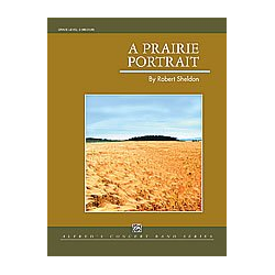         Prairie Portrait (concert band) - Robert Sheldon
    