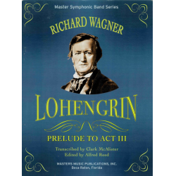         Lohengrin - Act III Prelude - Richard Wagner / Arr. Alfred Reed
    