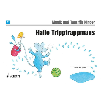 Musik und Tanz für Kinder 2 - Hallo Tripptrappmaus - Neuausgabe
