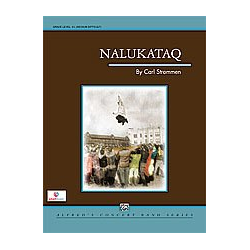         Nalukataq (concert band) - Carl Strommen
    