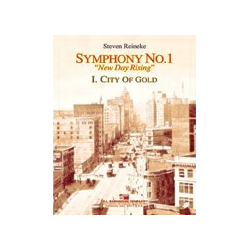         City of Gold (Symphony 1, New Day Rising, Mvt. I) - Steven Reineke
    