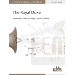         The Royal Duke - Jeremiah Clarke / Arr. Rob Wiffin
    