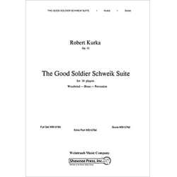         Good Soldier Schweik Suite Opus 22 for Wind Ensemble (16 Players) - Robert Kurka
    