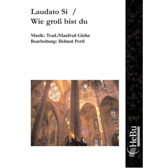 Laudato Si / Wie Groß bist du